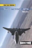 Cover of: Supersonic Jets (Amato, William. High-Tech Vehicles.) by William Amato