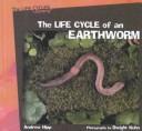The Life Cycle of an Earthworm (Hipp, Andrew. Life Cycles Library.) by Andrew Hipp