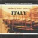 Cover of: A Primary Source Guide to Italy (Countries of the World (Powerkids Press Primary Source).)