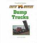 Cover of: Dump Trucks (Randolph, Joanne. Earth Movers,) | Joanne Randolph
