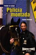 Cover of: Policia Montada/Mounted Police (Trabajo en Grupo) by Rosen Publishing Group
