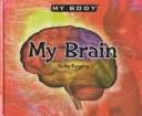 Cover of: My Brain (Furgang, Kathy. My Body.)