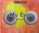 Cover of: My Eyes (Furgang, Kathy. My Body.)