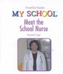 Cover of: Meet the School Nurse (Vogel, Elizabeth. My School.) by Elizabeth Vogel