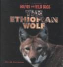 Cover of: The Ethiopian Wolf (The Library of Wolves and Wild Dogs)