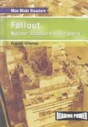 Cover of: Fallout: Nuclear Disasters in Our World (Greeley, August. Man-Made Disasters.)