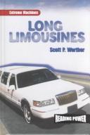 Cover of: Long Limousines (Werther, Scott P. Extreme Machines.) by Scott P. Werther