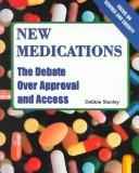 Cover of: New Medications: The Debate over Approval and Access (Focus on Science and Society)