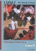 Cover of: Choosing a Career As a Coach (World of Work (New York, N.Y.).)