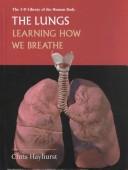 Cover of: The Lungs: Learning How We Breath (3-D Library of the Human Body)