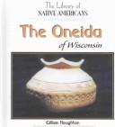 Cover of: The Oneida of Wisconsin (The Library of Native Americans)