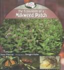 Cover of: The Ecosystem of a Milkweed Patch (Pascoe, Elaine. Library of Small Ecosystems.) by 