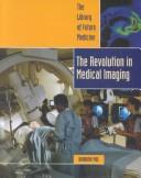 Cover of: The Revolution in Medical Imaging (Library of Medicine of the Future)
