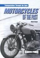 Cover of: Motorcycles of the Past (Beyer, Mark. Transportation Through the Ages.)