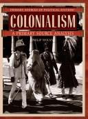 Cover of: Colonialism: A Primary Source Analysis (Primary Sources of Political Systems)
