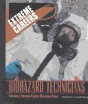 Cover of: Biohazard Technicians: Life on a Trauma Scene Cleanup Crew (Extreme Careers)