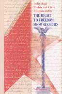 Cover of: The Right to Freedom from Searches (Individual Rights and Civic Responsibility) by Fred Ramen