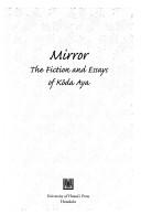 Cover of: Mirror: The Fiction and Essays of Koda Aya