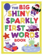 Cover of: The big, shiny, sparkly first words book