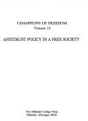 Cover of: Antitrust Policy in a Free Society / Champions of Freedom V 12 by Joseph D. Reed