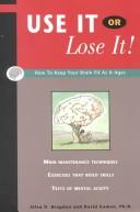 Cover of: Use It or Lose It! by Allen D. Bragdon, David, Ph.D. Gamon, Allen Bragdon, David Gamon Ph.D., Allen D. Bragdon, David Gamon