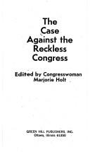 Case Against the Reckless Congress by Marjorie Holt