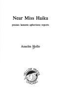 Cover of: Near Miss Haiku: Praises, Laments, Aphorisms, Reports