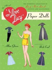 Cover of: I Love Lucy Paper Dolls: The Authentic Collection of Lucy's Best-Loved Outfits and Accessories (Paper Dolls)