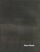 Cover of: Kent Rush: A Retrospective, 1970-1998