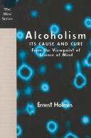 Cover of: Alcoholism: Its Cause and Cure from the View-Point of Science of Mind
