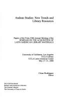 Cover of: Andean studies: new trends and library resources : papers of the Forty-Fifth Annual Meeting of the Seminar on the Acquisition of Latin American Library Materials, University of California, Los Angeles ... May 27-31, 2000