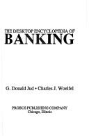 Cover of: The Desktop Encyclopedia of Banking by G. Donald Jud, Charles J. Woelfel