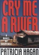 Cover of: Cry Me a River: A Novel of Suspense