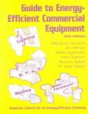 Cover of: Guide to Energy-Efficient Commercial Equipment by Margaret Suozzo, Jim Benya, Mark Hydeman, Paul Dupont, Steven Nadel, R. Neal Elliott