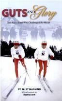 Cover of: Guts And Glory The Artic Skiers Who Challenged The World