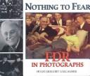 Cover of: Nothing to Fear: FDR in Photographs