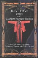 Cover of: Just Fish: Ethics and Canadian Marine Fisheries