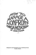 Cover of: How to Manage a Non Profit Organization
