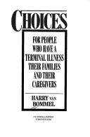 Cover of: Choices, for people who have a terminal illness, their families and caregivers