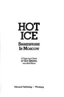 Cover of: Hot ice: Shakespeare in Moscow : a director's diary