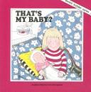 Cover of: That's My Baby (Annick Toddler Series) by Andrea Wayne Von Konigslow