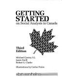 Cover of: Getting Started on Social Analysis in Canada by Michael S.J. Czerny, Jamie Swift, Robert Clarke