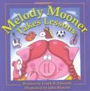 Cover of: Melody Mooner Takes Lessons (Mooner Series) by Frank B. Edwards