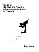 Cover of: Steps to Starting and Running a Successful Business in Canada