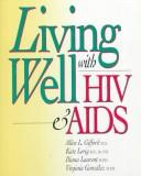 Cover of: Living Well With HIV & AIDS by Kate Lorig, Diana Laurent, Virginia Gonzalez