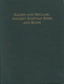 Cover of: Sacred and Secular: Ancient Egyptian Ships and Boats (Archaeological Institute of America Monographs. New Series, No. 5)