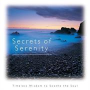 Cover of: Secrets Of Serenity: Timeless Wisdom to Soothe the Soul (Introducing Courage Gift Editions)