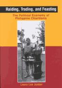 Cover of: Raiding, Trading, and Feasting: The Political Economy of Philippine Chiefdoms