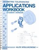 Cover of: Geometric Tolerancing Applications Workbook, Student Version