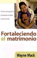 Cover of: Fortaleciendo el matrimonio by Wayne Mack, Wayne Mack